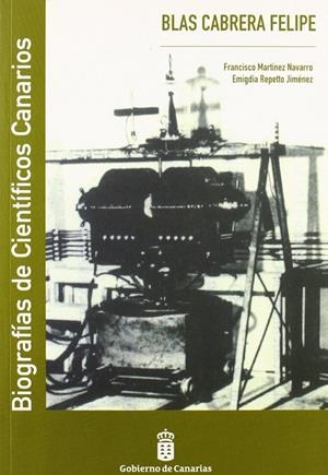 BLAS CABRERA FELIPE. BIOGRAFÍAS DE CIENTÍFICOS CANARIOS. | 9788497727843 | MARTÍNEZ NAVARRO, F. / REPETTO JIMÉNEZ, E.