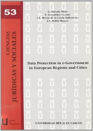 DATA PROTECTION IN E-GOVERNMENT IN EUROPEAN REGIONS AND CITIES. | 9788497729574 | ARÉVALO NIETO, G. / FERNÁNDEZ VICENTE, E. / MESSÍAS DE LA CERDA BALLESTEROS, J. A. / RUBIO BLANCO, J