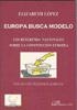 EUROPA BUSCA MODELO. : LOS REFERENDA NACIONALES SOBRE LA CONSTITUCIÓN EUROPEA | 9788498490565 | LÓPEZ, ELIZABETH