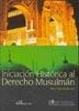 INICIACIÓN HISTÓRICA AL DERECHO MUSULMÁN. SEGUIDA DE UN ENSAYO SOBRE LA HISTORIA DE AL-ANDALUS | 9788498491296 | AGUILERA BARCHET, BRUNO