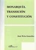 MONARQUÍA, TRANSICIÓN Y CONSTITUCIÓN. | 9788498491784 | PEÑA GONZÁLEZ, JOSÉ