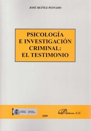 PSICOLOGÍA E INVESTIGACIÓN CRIMINAL: EL TESTIMONIO. | 9788498497281 | IBÁÑEZ PEINADO, JOSÉ