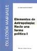 ELEMENTOS DE ANTROPOLOGÍA. HACIA UNA FORMA POLÍTICA I. | 9788498497526 | MUÑOZ PÉREZ, ALONSO