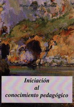 INICIACIÓN AL CONOCIMIENTO PEDAGÓGICO. | 9788498496901 | GARCÍA AMILBURU, MARÍA (COORDINADORA