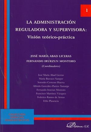 ADMINISTRACIÓN REGULADORA Y SUPERVISORA, LA. VISIÓN TEÓRICA-PRÁCTICA | 9788498498011 | ABAD LICERAS, JOSÉ MARÍA / IRURZUN MONTORO, FERNANDO