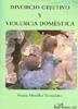 DIVORCIO OBJETIVO Y VIOLENCIA DOMÉSTICA. | 9788498496994 | MORILLAS FERNÁNDEZ, MARTA