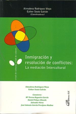 INMIGRACIÓN Y RESOLUCIÓN DE CONFLICTOS. LA MEDIACIÓN INTERCULTURAL | 9788498497519 | RODRÍGUEZ MOYA, ALMUDENA / SOUTO GALVÁN, ESTHER