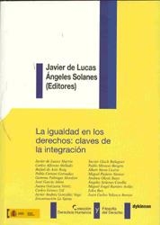 IGUALDAD EN LOS DERECHOS, LA : CLAVES DE LA INTEGRACIÓN | 9788498493849 | LUCAS, JAVIER DE / SOLANES, ÁNGELES