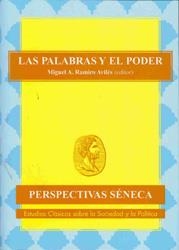 PALABRAS Y EL PODER, LAS. PERSPECTIVAS DE SÉNECA | 9788498493436 | RAMIRO AVILÉS, MIGUEL ÁNGEL (EDITOR