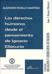 DERECHOS HUMANOS DESDE EL PENSAMIENTO DE IGNACIO ELLACURÍA, LOS | 9788498494563 | ROSILLO MARTÍNEZ, ALEJANDRO
