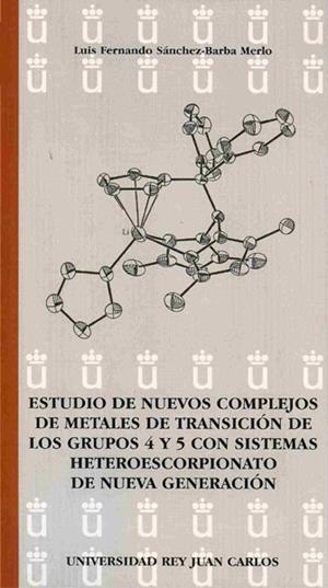 ESTUDIO DE NUEVOS COMPLEJOS DE METALES DE TRANSICIÓN DE LOS GRUPOS 4 Y 5 CON SISTEMAS HETEROESCORPIONATO DE NUEVA GENERACIÓN | 9788498497168 | SÁNCHEZ-BARBA MERLO, LUIS FERNANDO
