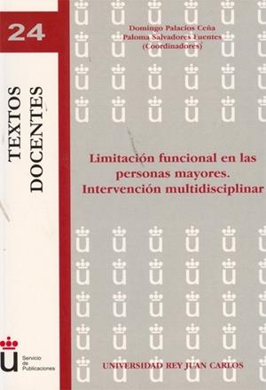 LIMITACIÓN FUNCIONAL EN LAS PERSONAS MAYORES. INTERVENCIÓN MULTIDISCIPLINAR. | 9788497725859 | PALACIOS CEÑA, DOMINGO / SALVADORES FUENTES, PALOMA