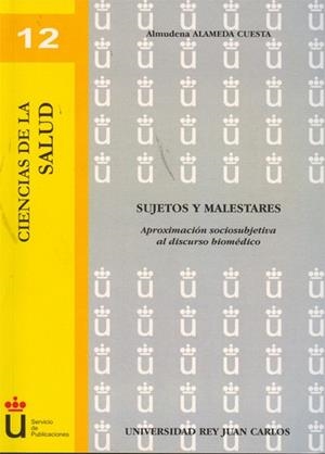 SUJETOS Y MALESTARES. APROXIMACIÓN SOCIOSUBJETIVA AL DISCURSO BIOMÉDICO | 9788498499766 | ALAMEDA CUESTA, ALMUDENA