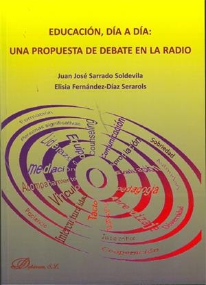 EDUCACIÓN, DÍA A DÍA: UNA PROPUESTA DE DEBATE EN LA RADIO. | 9788499820248 | SARRADO SOLDEVILA, JUAN JOSÉ / FERNÁNDEZ-DÍAZ SERAROLS, ELISIA