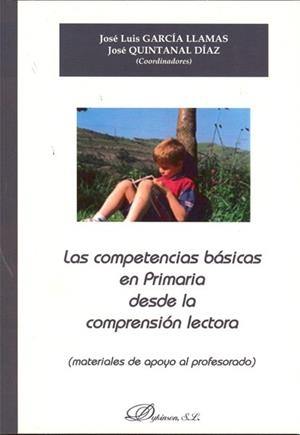 COMPETENCIAS BÁSICAS EN PRIMARIA DESDE LA COMPRENSIÓN LECTORA, LAS. MATERIALES DE APOYO AL PROFESORADO | 9788498499254 | GARCÍA LLAMAS, JOSÉ LUIS / QUINTANAL DÍAZ, JOSÉ