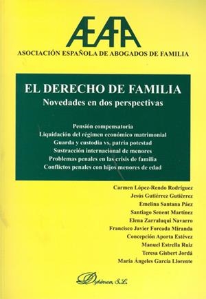DERECHO DE FAMILIA, EL. NOVEDADES EN DOS PERSPECTIVAS. PENSIÓN COMPENSATORIA. LIQUIDACIÓN DEL RÉGIMEN ECONÓMICO MATRIMONIAL. GUARDA Y CUSTODIA VS. PAT | 9788498498615 | ASOCIACIÓN ESPAÑOLA DE ABOGADOS DE FAMILIA
