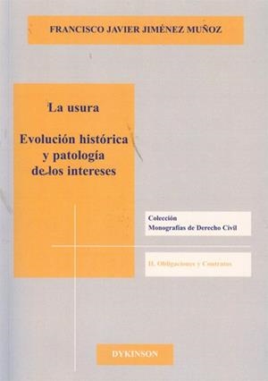USURA, LA. EVOLUCIÓN HISTÓRICA Y PATOLOGÍA DE LOS INTERESES | 9788499820644 | JIMÉNEZ MUÑOZ, FRANCISCO JAVIER