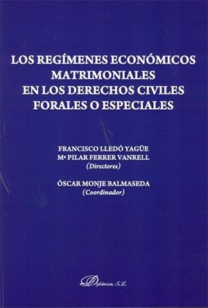 REGÍMENES ECONÓMICOS MATRIMONIALES EN LOS DERECHOS CIVILES FORALES O ESPECIALES, LOS | 9788498498677 | LLEDÓ YAGÜE, FRANCISCO / FERRER VANRELL, Mª PILAR / MONJE BALMASEDA, ÓSCAR