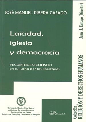 LAICIDAD, IGLESIA Y DEMOCRACIA. FECUM-BUEN CONSEJO EN SU LUCHA POR LAS LIBERTADES | 9788499820293 | RIBERA CASADO, JOSÉ MANUEL