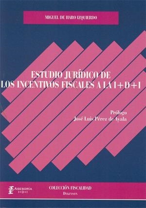 ESTUDIO JURÍDICO DE LOS INCENTIVOS FISCALES A LA I+D+I. | 9788498499520 | HARO IZQUIERDO, MIGUEL DE