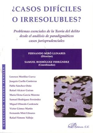 ¿CASOS DIFÍCILES O IRRESOLUBLES?. PROBLEMAS ESENCIALES DE LA TEORÍA DEL DELITO DESDE EL ANÁLISIS DE PARADIGMÁTICOS CASOS JURISPRUDENCIALES | 9788498499964 | MIRÓ LLINARES, FERNANDO / RODRÍGUEZ FERRÁNDEZ, SAMUEL