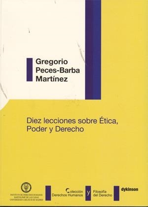 DIEZ LECCIONES SOBRE ÉTICA, PODER Y DERECHO. | 9788499820033 | PECES-BARBA MARTÍNEZ, GREGORIO