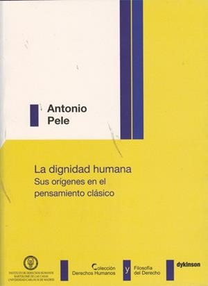DIGNIDAD HUMANA, LA. SUS ORÍGENES EN EL PENSAMIENTO CLÁSICO | 9788498499179 | PELE, ANTONIO