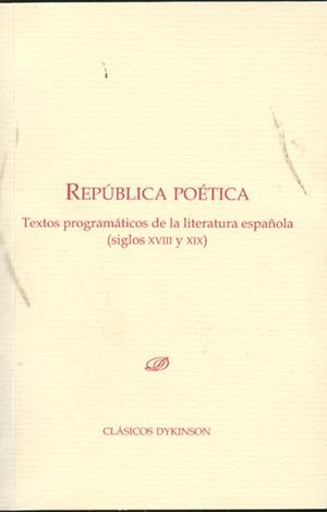 REPÚBLICA POÉTICA. TEXTOS PROGRAMÁTICOS DE LA LITERATURA ESPAÑOLA. SIGLOS XVIII Y XIX | 9788498498646 | GARRIDO MIÑAMBRES, GERMÁN
