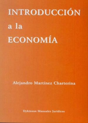 INTRODUCCIÓN A LA ECONOMÍA. | 9788499824437 | MARTÍNEZ CHARTERINA, ALEJANDRO