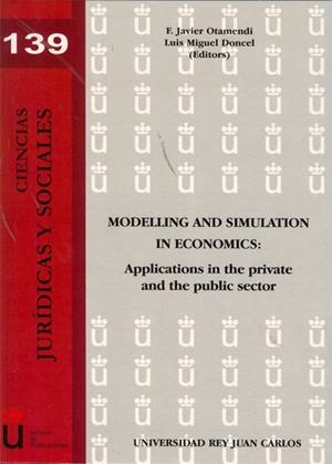 MODELLING AND SIMULATION IN ECONOMICS. APPLICATIONS IN THE PRIVATE AND THE PUBLIC SECTOR | 9788499822440 | OTAMENDI, F. JAVIER / DONCEL, LUIS MIGUEL