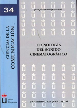 TECNOLOGÍA DEL SONIDO CINEMATOGRÁFICO. | 9788499821306 | DOMÍNGUEZ LÓPEZ, JUAN JOSÉ