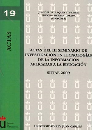 ACTAS DEL III SEMINARIO DE INVESTIGACIÓN EN TECNOLOGÍAS DE LA INFORMACIÓN APLICADAS A LA EDUCACIÓN. SITIAE 2009 | 9788499822457 | VELÁZQUEZ ITURBIDE, J. ÁNGEL / HERNÁN LOSADA, ISIDORO