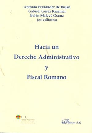HACIA UN DERECHO ADMINISTRATIVO Y FISCAL ROMANO. | 9788499821887 | FERNÁNDEZ DE BUJÁN, ANTONIO / GEREZ KRAEMER, GABRIEL / MALAVÉ OSUNA, BELÉN (CO-EDITORES