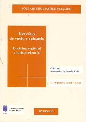 DERECHOS DE VUELO Y SUBSUELO. DOCTRINA REGISTRAL Y JURISPRUDENCIAL. | 9788499821986 | MATHEU DELGADO, JOSÉ ARTURO