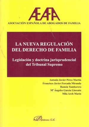 NUEVA REGULACIÓN DEL DERECHO DE FAMILIA, LA. LEGISLACIÓN Y DOCTRINA JURISPRUDENCIAL DEL TRIBUNAL SUPREMO | 9788499821146 | PÉREZ MARTÍN, ANTONIO / FORCADA MIRANDA, FRANCISCO JAVIER / TAMBORERO, RAMÓN / GARCÍA LLORENTE, Mª Á