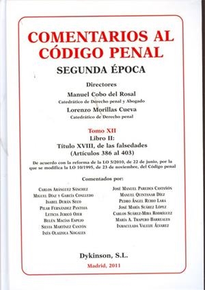 COMENTARIOS AL CÓDIGO PENAL. TOMO XII. LIBRO II. TÍTULO XVIII, DE LAS FALSEDADES (ARTÍCULOS 368 AL 403). DE ACUERDO CON LA REFORMA DE LA LO 5/2010, DE | 9788499821894 | COBO DEL ROSAL, MANUEL / MORILLAS CUEVA, LORENZO