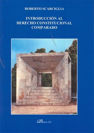 INTRODUCCIÓN AL DERECHO CONSTITUCIONAL COMPARADO | 9788499821054 | SCARCIGLIA, ROBERTO