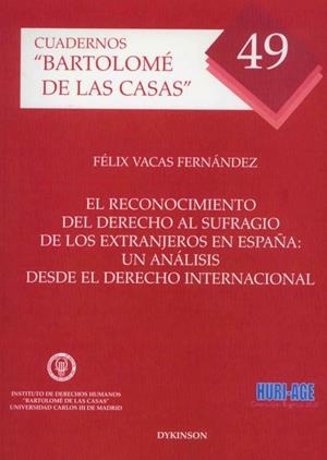 RECONOCIMIENTO DEL DERECHO AL SUFRAGIO DE LOS EXTRANJEROS EN ESPAÑA, EL : UN ANÁLISIS DESDE EL DERECHO INTERNACIONAL. | 9788499827292 | VACAS FERNÁNDEZ, FÉLIX
