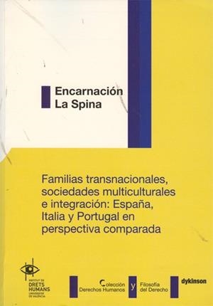 FAMILIAS TRANSNACIONALES, SOCIEDADES MULTICULTURALES E INTEGRACIÓN. ESPAÑA, ITALIA Y PORTUGAL EN PERSPECTIVA COMPARADA. | 9788499823843 | LA SPINA, ENCARNACIÓN