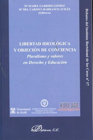 LIBERTAD IDEOLÓGICA Y OBJECIÓN DE CONCIENCIA. PLURALISMO Y VALORES EN DERECHO Y EDUCACIÓN | 9788499821078 | GARRIDO GÓMEZ, Mª ISABEL / BARRANCO AVILÉS, Mª DEL CARMEN