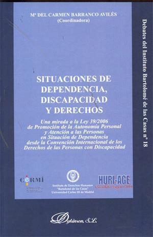 SITUACIONES DE DEPENDENCIA, DISCAPACIDAD Y DERECHOS. UNA MIRADA A LA LEY 39/2006 DE PROMOCIÓN DE LA AUTONOMÍA PERSONAL Y ATENCIÓN A LAS PERSONAS EN SI | 9788499822518 | BARRANCO AVILÉS, Mª DEL CARMEN