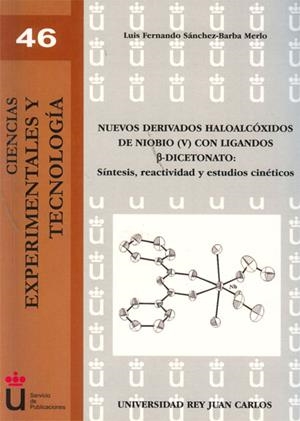 NUEVOS DERIVADOS HALOALCÓXIDOS DE NIOBIO (V) CON LIGANDOS ß-DICETONATO. SÍNTESIS, REACTIVIDAD Y ESTUDIOS CINÉTICOS | 9788499821368 | SÁNCHEZ-BARBA MERLO, LUIS FERNANDO