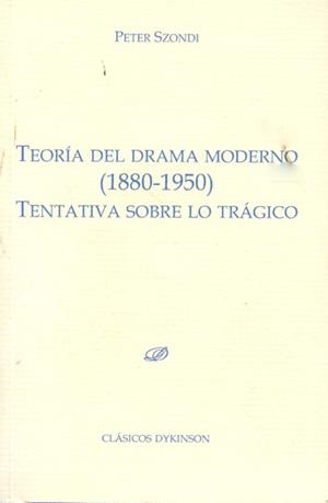 TEORÍA DEL DRAMA MODERNO (1880-1950). TENTATIVA SOBRE LO TRÁGICO | 9788499822006 | SZONDI, PETER