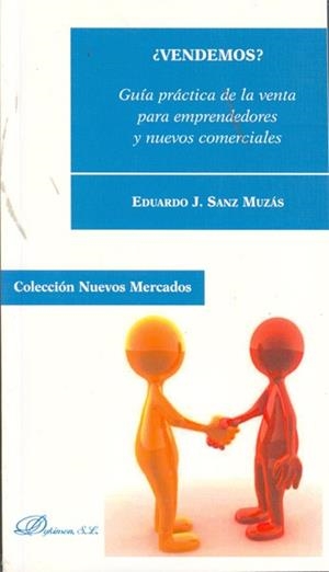 ¿VENDEMOS? GUÍA PRÁCTICA DE LA VENTA PARA EMPRENDEDORES Y NUEVOS COMERCIALES. | 9788499829166 | SANZ MUZÁS, EDUARDO J.