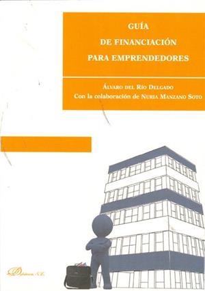 GUÍA DE FINANCIACIÓN PARA EMPRENDEDORES. | 9788415455424 | RÍO DELGADO, ÁLVARO DEL