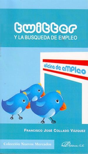 TWITTER Y LA BÚSQUEDA DE EMPLEO | 9788490310359 | COLLADO VÁZQUEZ, FRANCISCO JOSÉ