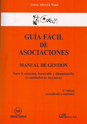 GUÍA FÁCIL DE ASOCIACIONES. MANUAL DE GESTIÓN PARA LA CREACIÓN, DESARROLLO Y DINAMIZACIÓN DE ENTIDADES NO LUCRATIVAS | 9788490312957 | ALBERICH NISTAL, TOMÁS