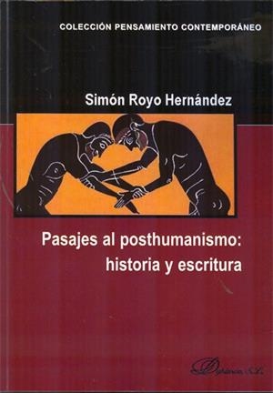 PASAJES AL POSTHUMANISMO. HISTORIA Y ESCRITURA. | 9788490311745 | ROYO HERNÁNDEZ, SIMÓN