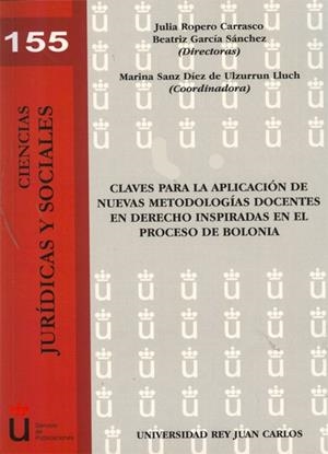 CLAVES PARA LA APLICACIÓN DE NUEVAS METODOLOGÍAS DOCENTES EN DERECHO INSPIRADAS EN EL PROCESO DE BOLONIA. | 9788415455721 | ROPERO CARRASCO, JULIA / GARCÍA SÁNCHEZ, BEATRIZ / SANZ DÍEZ DE ULZURRUN LLUCH, MARINA