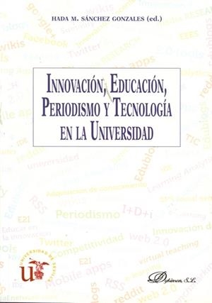 INNOVACIÓN, EDUCACIÓN, PERIODISMO Y TECNOLOGÍA EN LA UNIVERSIDAD. | 9788490311967 | SÁNCHEZ GONZALES, HADA M.